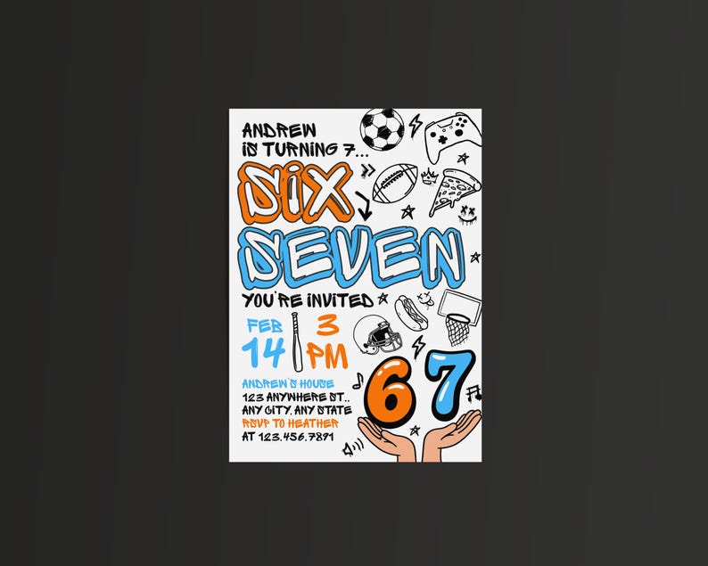 May include: A white invitation card with black, orange, and blue text and doodles. The card reads "Andrew is turning 7..." and "Six Seven". It includes the date, time, and RSVP information. Sports and gaming-themed illustrations are scattered around the text.