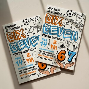 May include: Two white invitation cards with the text "SIX SEVEN" in orange and blue, with sports and gaming-themed doodles. The cards read "You're invited" and include event details, such as the date, time, and RSVP information.