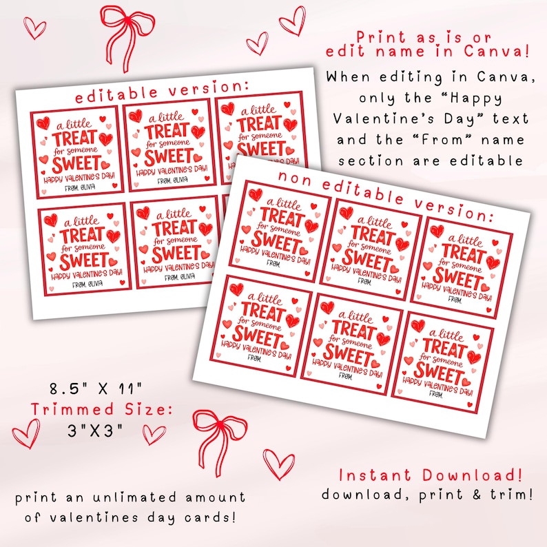 May include: Valentine's Day treat tags with red hearts and the words "a little TREAT for someone SWEET." The tags are available in editable and non-editable versions. The trimmed size is 3"x3".
