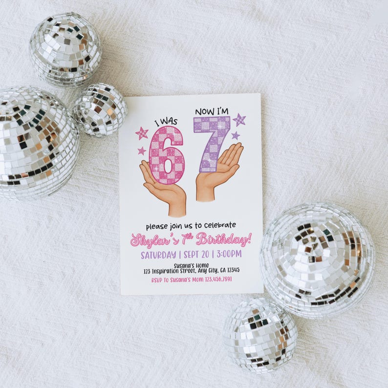 May include: A birthday invitation with the text "I was 67, Now I'm 67" in pink and purple, held by hands. The invitation is surrounded by silver disco balls. The invitation reads "Skylar's 7th Birthday!" and includes the date, time, and location.