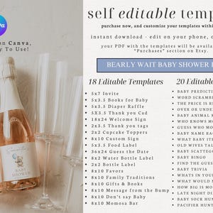 May include: A printable set of 18 editable templates and 20 editable games for a baby shower. The templates include invitations, thank you cards, food labels, and more. The games include baby predictions, word scramble, and baby animal matching. The text "Bearly Wait Baby Shower Bundle" is at the top of the image.