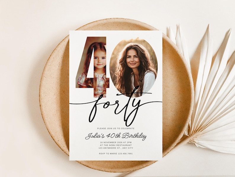 May include: A white invitation card with a black and white photo of a woman and a young girl. The number 40 is in the background with the word "forty" written in cursive. The text on the card reads "Please join us to celebrate Julia's 40th Birthday 16 November 2026 at 2pm at the Nobu Restaurant 123 Anywhere St, Any City RSVP to Marie 123.456.7891"