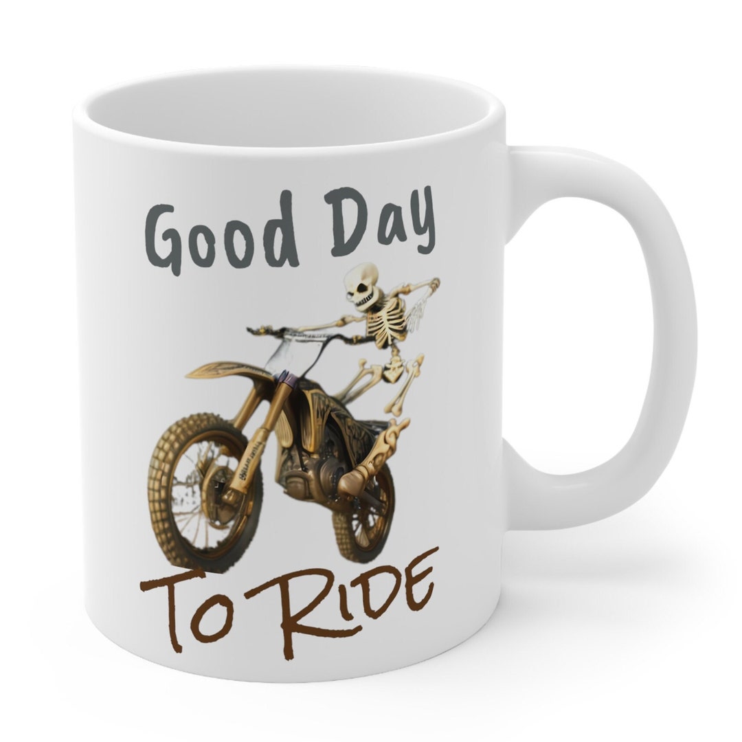 Skeleton Dirt Bike Good Day to Ride White Ceramic Mug, Skeleton on Dirt