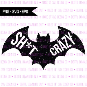 Bat Sh*t Crazy Digital Instant Download SVG PNG EPS circut sublimation
