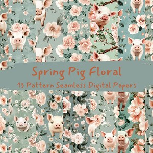 May include: A set of 13 digital papers featuring a spring floral pattern with cute pig illustrations. The papers are in shades of pink, green, and white.