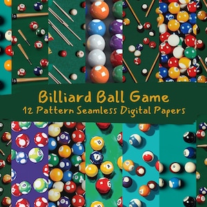 May include: Twelve digital paper designs featuring seamless patterns of billiard balls in various colors on a green felt background. The text "Billiard Ball Game" and "12 Pattern Seamless Digital Papers" is displayed in yellow.