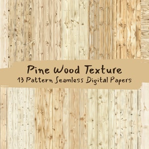 May include: A digital paper design featuring a light brown pine wood texture. The image includes the text "Pine Wood Texture" and "13 Pattern Seamless Digital Papers" in a dark brown font.