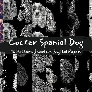 May include: A digital paper set featuring a repeating pattern of Cocker Spaniel dog illustrations in white against a black background. The text "Cocker Spaniel Dog" and "16 Pattern Seamless Digital Papers" is included.