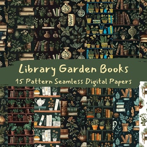May include: A set of 15 digital paper patterns featuring a library garden theme. The patterns include books, plants, and other botanical elements in a dark green and brown color scheme. The text "Library Garden Books" and "15 Pattern Seamless Digital Papers" is included in the image.