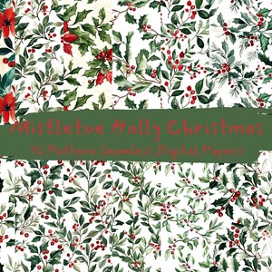 May include: Sixteen seamless digital papers with watercolour illustrations of mistletoe, holly, and Christmas themes. The designs feature green leaves, red berries, and red flowers on a white backdrop. The text "Mistletoe Holly Christmas" is displayed.