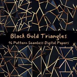 Może przedstawiać: Zestaw 16 cyfrowych papierów z bezszwowymi wzorami czarnych i złotych trójkątów.  "Black Gold Triangles" jest napisane pogrubioną czarną czcionką na czarnym pociągnięciu pędzla.