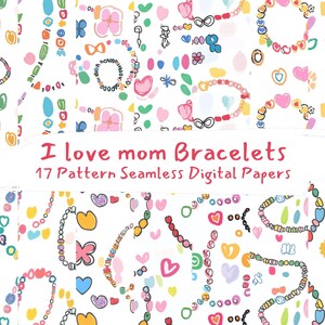 May include: A digital paper design with a repeating pattern of colourful bracelets, hearts, and other decorative elements. The text "I love mom Bracelets" and "17 Pattern Seamless Digital Papers" is visible. The background is white.