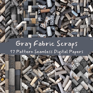 May include: A collage of various gray fabric scraps with different patterns and textures. The image includes the text "Gray Fabric Scraps" and "17 Pattern Seamless Digital Papers" on a gray banner. The fabrics are rolled and arranged in a mosaic.