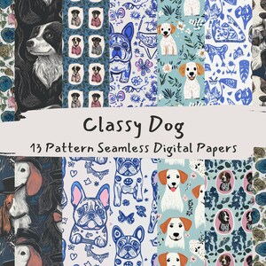 May include: A collection of 13 seamless digital papers with various dog-themed patterns. The designs feature illustrations of different dog breeds, floral elements, and the text "Classy Dog". The color palette includes blue, white, and brown.