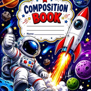 May include: A composition book cover featuring a space theme with an astronaut giving a thumbs up, a rocket ship launching with bright flames, planets, stars, and asteroids against a dark blue background. The text reads COMPOSITION BOOK and Name.