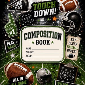 May include: A composition book cover design featuring a football theme with a central label for name, subject, and grade. The background displays a football field with a helmet, footballs, a megaphone, a foam finger, and text including TOUCH DOWN!