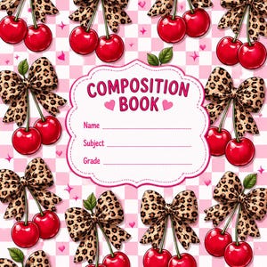 May include: A composition book cover featuring a light pink and white checkered background with a repeating pattern of bright red cherries paired with leopard print bows. A central white scalloped label contains the text COMPOSITION BOOK.