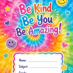 May include: A notebook cover with a vibrant tie-dye background featuring the text Be Kind Be You Be Amazing! in colorful letters. The design includes various stickers like yellow and purple smiley faces, hearts, and stars, plus a white label area.