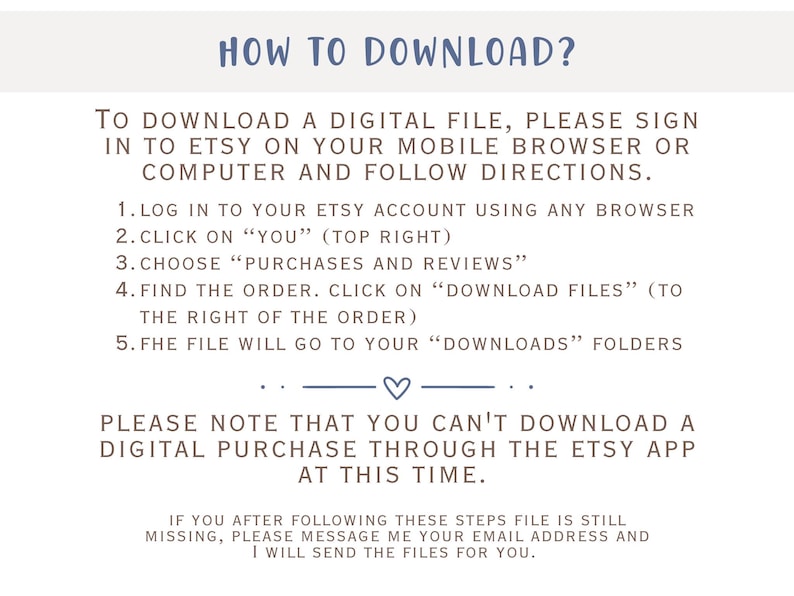 K&ouml;nnte beinhalten: Wei&szlig;er Hintergrund mit blauem Text, der erkl&auml;rt, wie man eine digitale Datei von Etsy herunterl&auml;dt. Der Text enth&auml;lt die &Uuml;berschrift &bdquo;HOW TO DOWNLOAD?&ldquo; und Anweisungen zum Herunterladen der Datei &uuml;ber einen mobilen Browser oder Computer. Es wird auch darauf hingewiesen, dass Downloads nicht &uuml;ber die Etsy-App verf&uuml;gbar sind.