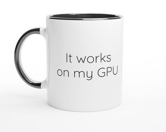 "Funziona sulla mia GPU" Tazza divertente per il machine learning, regalo per data scientist, umorismo per ingegneri AI, battuta "Funziona sulla mia macchina"