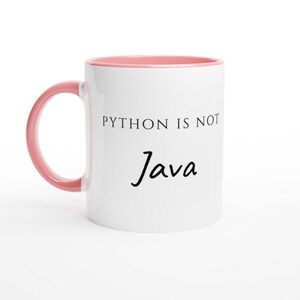 Tazza "Python Is Not Java", divertente tazza da caffè per programmatori, regalo per sviluppatori Python, umorismo per sviluppatori Java, regalo per ingegneri del software Ceramic Pink