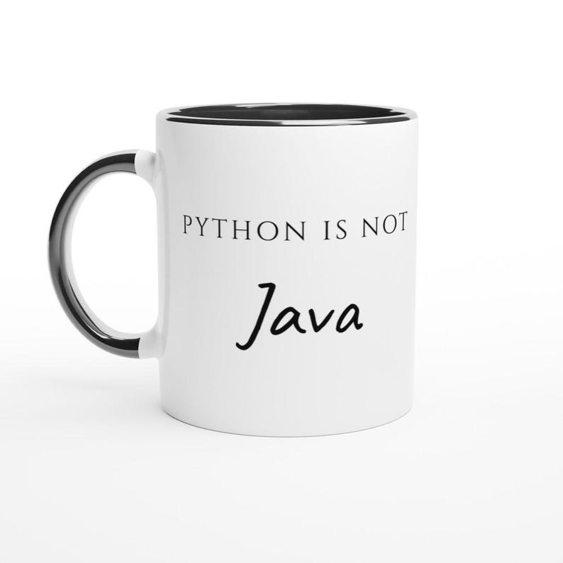 Tazza "Python Is Not Java", divertente tazza da caffè per programmatori, regalo per sviluppatori Python, umorismo per sviluppatori Java, regalo per ingegneri del software Ceramic Black