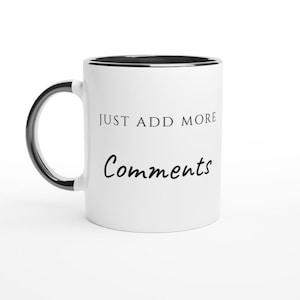 Just Add More Comments Mug, Funny Programmer Coffee Mug, Code Review Humor, Software Engineer Gift, Developer Coworker Gift