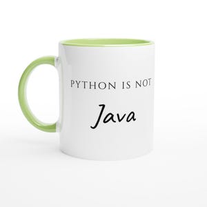 Tazza "Python Is Not Java", divertente tazza da caffè per programmatori, regalo per sviluppatori Python, umorismo per sviluppatori Java, regalo per ingegneri del software Ceramic Green