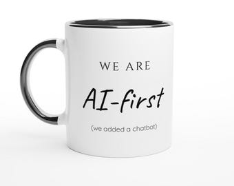 AI-First Chatbot Mug, Product Manager Humor, Tech Leadership Gift (11oz Ceramic)