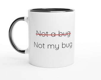 Funny Programmer Mug, Not My Bug, Developer Humor Gift (11oz Ceramic)