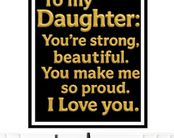 To My Daughter Gift Motivational Wall Art Inspirational Quote Print  I Love You Poster  Birthday, Graduation, Christmas Gift for Daughter