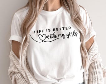 La vida es mejor con mis hijas SVG, Vida de mamá, Diseño familiar (Descarga digital)