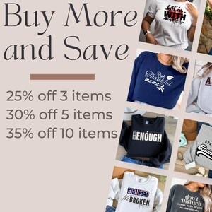 May include: A collage of images featuring various t-shirts and sweatshirts with different slogans and designs. The text "Buy More and Save" is at the top of the image. Below the text are the following discounts: 25% off 3 items, 30% off 5 items, and 35% off 10 items.