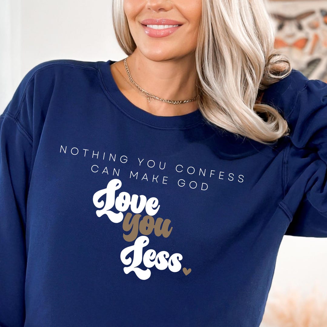 Nothing You Confess Will Make God Love You Less Svg, Christian ...
