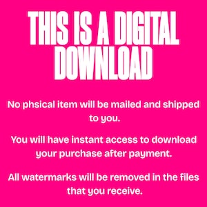 May include: Bright pink background with white text that reads "THIS IS A DIGITAL DOWNLOAD." Additional text explains that no physical item will be mailed, and the buyer will have instant access to download the purchase after payment.