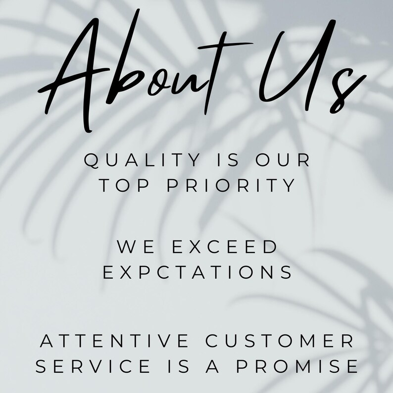 May include: Text overlay on a white background with shadows of leaves. The text reads "About Us", "Quality is our top priority", "We exceed expectations", and "Attentive customer service is a promise."