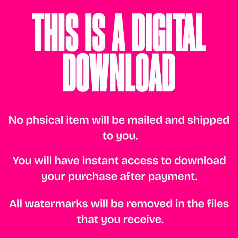Pu&ograve; includere: Sfondo rosa con testo bianco che dice "THIS IS A DIGITAL DOWNLOAD". Il testo sotto spiega che si tratta di un download digitale e che nessun articolo fisico verr&agrave; spedito. Indica anche che l'acquirente avr&agrave; accesso immediato per scaricare il suo acquisto dopo il pagamento e che tutte le filigrane saranno rimosse dai file.