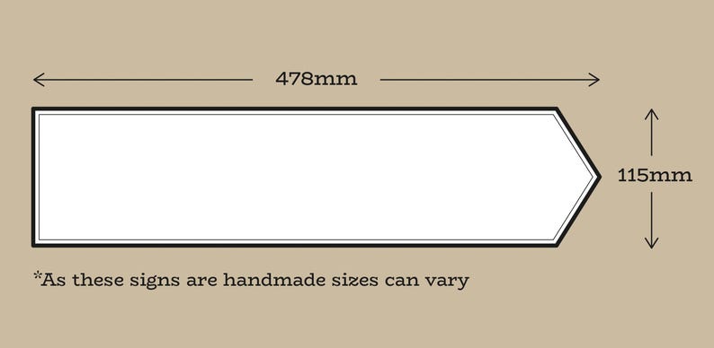 May include: A white sign with a pointed end, measuring 478mm wide and 115mm high.  *As these signs are handmade sizes can vary*