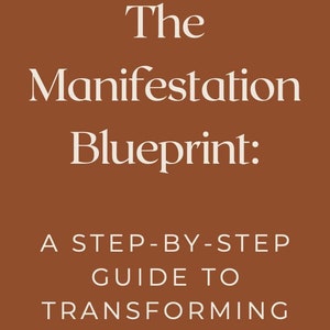 May include: A brown background with white text that reads "The Manifestation Blueprint: A Step-by-Step Guide to Transforming Your Life."