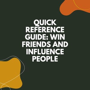 Dark green background with white text reading 'Quick Reference Guide: Win Friends and Influence People,' framed by abstract orange and mustard yellow shapes in the corners, creating a modern and professional look.