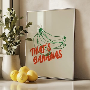 That&#39;s Bananas Poster, Funny Kitchen Wall Art, Banana Print, Quirky Fruit Decor, Green Kitchen Decor, Fun Wall Art, Gift for Food Lovers