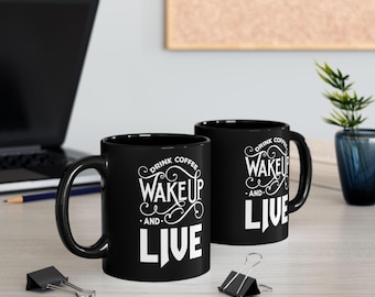Wake up and Live Kaffeetasse: Inspirierender Spruch, schwarze Keramik (11oz oder 15oz)