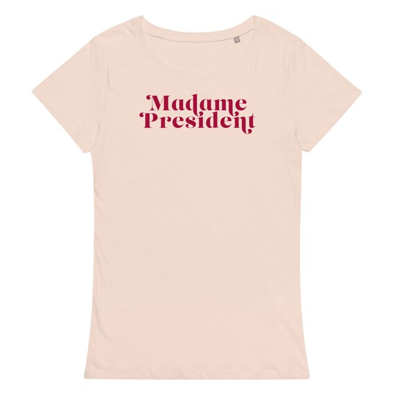 Madame President | 100% Organic Cotton T-shirt - Etsy Madame President | 100% Organic Cotton T-shirt - Etsy