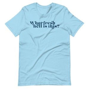 What fresh hell is this? Women&#39;s Empowerment T-shirt (blue)