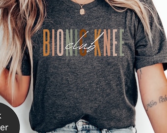 Bionic Knee Club Shirt for knee replacement gift , knee surgery sweatshirt , New knee post-op tee , knee replacement tshirt for surgery day