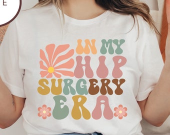 Trendy hip replacement shirt, in my hip surgery era shirt, post hip surgery gift, new hip t-shirt, hip surgery tee, hip replacement tshirt