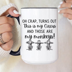 Crap My Circus My Monkeys funny Mug Teacher Gift , boss gift , trendy meme mug, funny gift for mom, Funny dad mug, chaos coordinator gift
