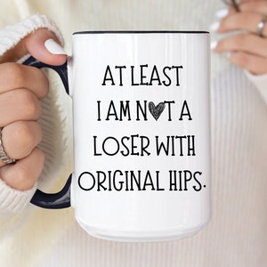 Hip replacement Mug Hip surgery Funny gift for Hip post-op Mug Hip replacement funny gift idea for sister, friend, mom , gift bionic hip mug