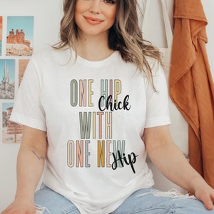 Hip Surgery Shirt, Hip replacement t-shirt for surgery day, post-op hip gift for woman, Hip Chick shirt surgery gift idea for arthroplasty