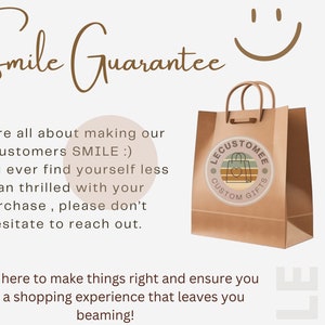 May include: A brown paper shopping bag with a logo that says "LE CUSTOMEE CUSTOM GIFTS" and the text "Smile Guarantee". The text also says "We are all about making our customers SMILE :) If you ever find yourself less than thrilled with your purchase, please don't hesitate to reach out."